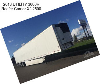 2013 UTILITY 3000R Reefer Carrier X2 2500