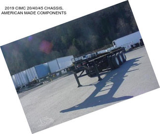 2019 CIMC 20/40/45 CHASSIS, AMERICAN MADE COMPONENTS