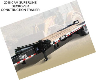 2018 CAM SUPERLINE DECKOVER CONSTRUCTION TRAILER