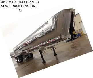 2019 MAC TRAILER MFG NEW FRAMELESS HALF RD