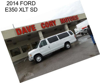 2014 FORD E350 XLT SD