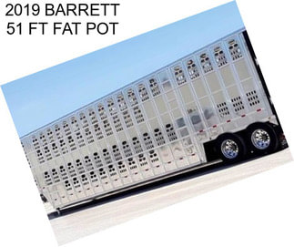 2019 BARRETT 51 FT FAT POT