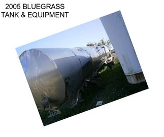 2005 BLUEGRASS TANK & EQUIPMENT