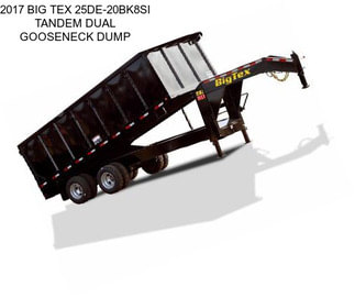 2017 BIG TEX 25DE-20BK8SI TANDEM DUAL GOOSENECK DUMP