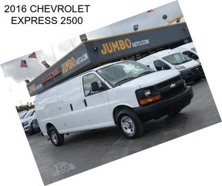 2016 CHEVROLET EXPRESS 2500