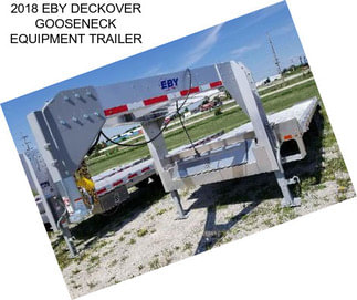 2018 EBY DECKOVER GOOSENECK EQUIPMENT TRAILER