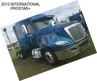 2013 INTERNATIONAL PROSTAR+