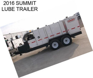 2016 SUMMIT LUBE TRAILER