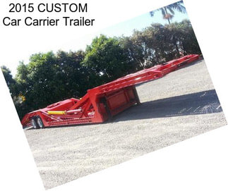 2015 CUSTOM Car Carrier Trailer