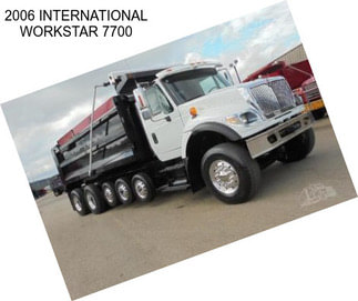 2006 INTERNATIONAL WORKSTAR 7700