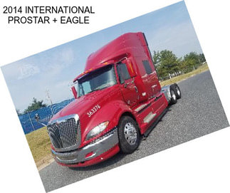 2014 INTERNATIONAL PROSTAR + EAGLE