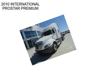 2010 INTERNATIONAL PROSTAR PREMIUM