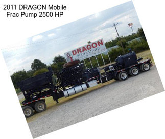 2011 DRAGON Mobile Frac Pump 2500 HP