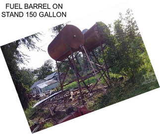 FUEL BARREL ON STAND 150 GALLON