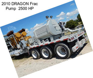 2010 DRAGON Frac Pump  2500 HP