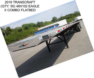 2019 TRANSCRAFT (QTY: 50) 48X102 EAGLE II COMBO FLATBED