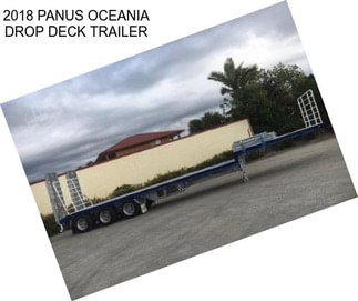 2018 PANUS OCEANIA DROP DECK TRAILER