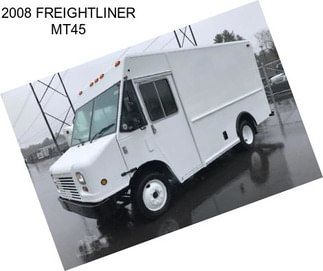 2008 FREIGHTLINER MT45