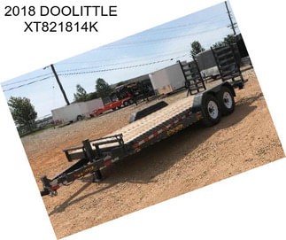 2018 DOOLITTLE XT821814K