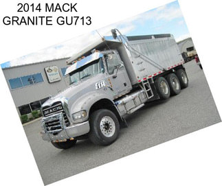 2014 MACK GRANITE GU713