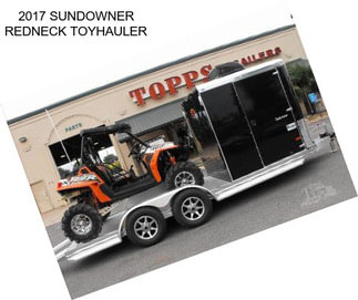 2017 SUNDOWNER REDNECK TOYHAULER