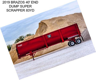 2019 BRAZOS 40\' END DUMP SUPER SCRAPPER 83YD