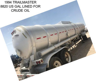 1994 TRAILMASTER 8820 US GAL LINED FOR CRUDE OIL