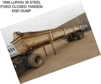 1999 LUFKIN 38 STEEL FIXED CLOSED TANDEM END DUMP