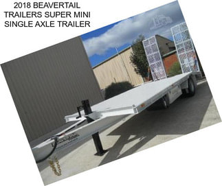 2018 BEAVERTAIL TRAILERS SUPER MINI SINGLE AXLE TRAILER