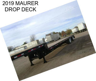 2019 MAURER DROP DECK