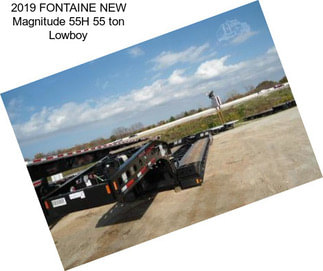 2019 FONTAINE NEW Magnitude 55H 55 ton Lowboy