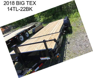 2018 BIG TEX 14TL-22BK