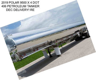 2019 POLAR 9500 X 4 DOT 406 PETROLEUM TANKER DEC DELIVERY! RE