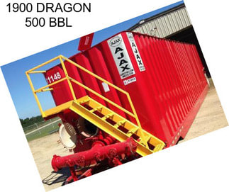 1900 DRAGON 500 BBL