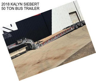 2018 KALYN SIEBERT 50 TON BUS TRAILER