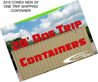 2015 CONEX NEW 20\' ONE TRIP SHIPPING CONTAINER