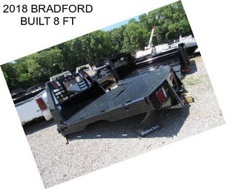 2018 BRADFORD BUILT 8 FT