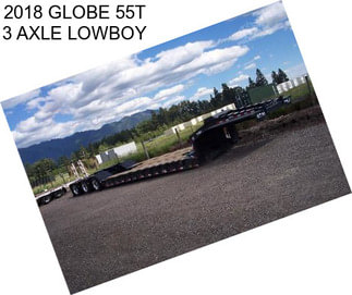 2018 GLOBE 55T 3 AXLE LOWBOY