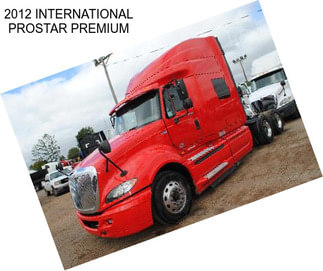 2012 INTERNATIONAL PROSTAR PREMIUM