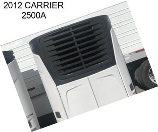 2012 CARRIER 2500A