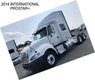 2014 INTERNATIONAL PROSTAR+