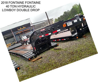 2018 FONTAINE FONTAINE 40 TON HYDRAULIC LOWBOY DOUBLE DROP