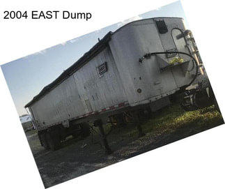 2004 EAST Dump