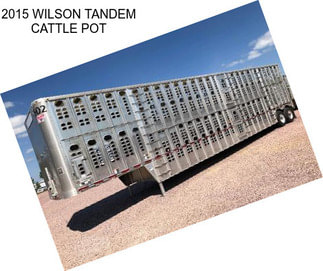 2015 WILSON TANDEM CATTLE POT