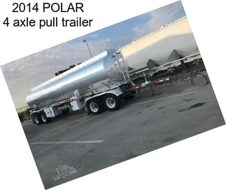 2014 POLAR 4 axle pull trailer