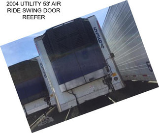 2004 UTILITY 53\' AIR RIDE SWING DOOR REEFER