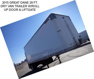 2015 GREAT DANE 28 FT. DRY VAN TRAILER W/ROLL UP DOOR & LIFTGATE