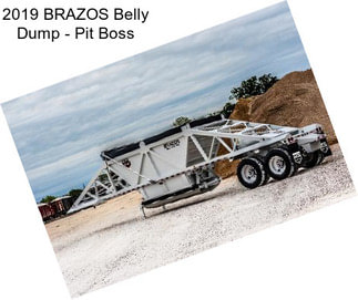 2019 BRAZOS Belly Dump - Pit Boss