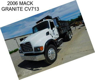 2006 MACK GRANITE CV713