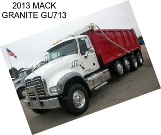 2013 MACK GRANITE GU713